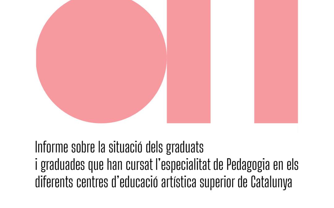 Informe sobre la situació dels graduats i graduades que han cursat l’especialitat de Pedagogia en els diferents centres d’educació artística superior de Catalunya